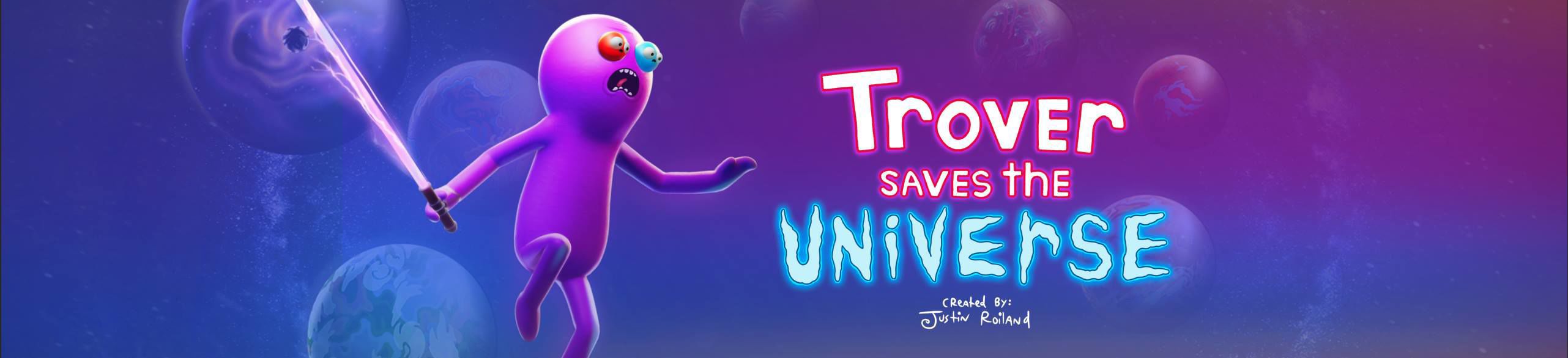 Trover Saves the Universe